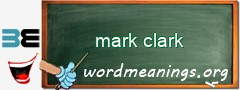WordMeaning blackboard for mark clark